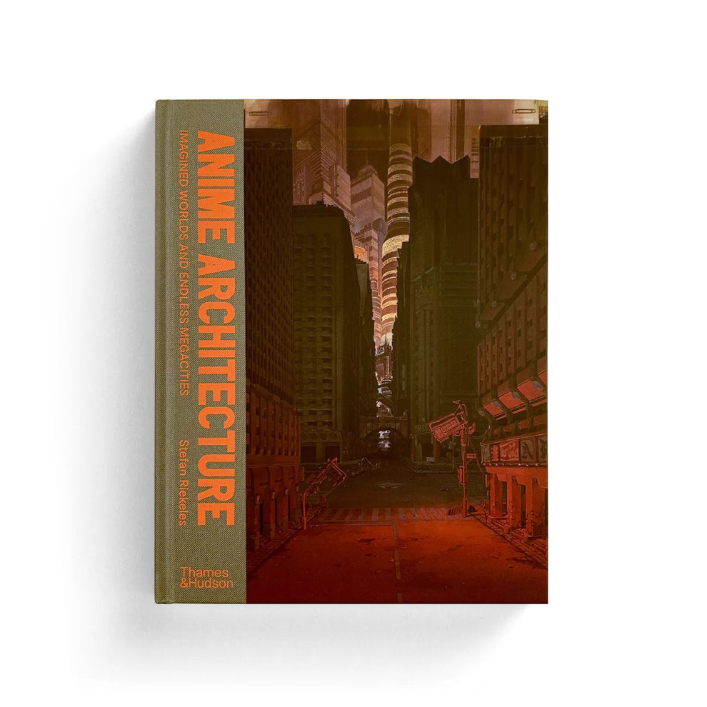 Anime Architecture: Imagined Worlds and Endless Megacities Book