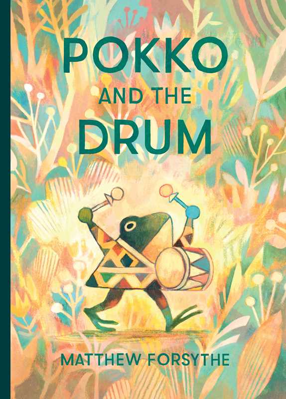 Pokko and the Drum by Matthew Forsythe: Hardcover; 64 pages / English